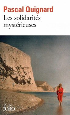 les solidarités mystérieuses-pascal quignard-9782072491689