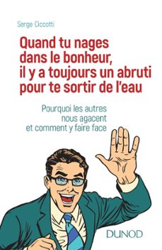 quand tu nages dans le bonheur, il y a toujours un abruti pour te sortir de l'eau (ebook)-serge ciccotti-9782100787289