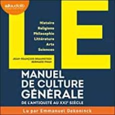 manuel de culture generale, de l antiquite au xxie siècle : histoire, religions, philosophie, litterature, arts, sciences-jean françois braunstein-9782200628789