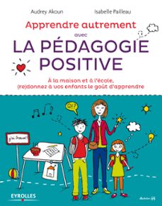apprendre autrement avec la pedagogie positive (ebook)-audrey akoun-isabelle pailleau-9782212193589
