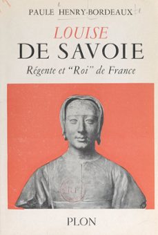 louise de savoie, regente et "roi" de france (ebook)-paule henry-bordeaux-9782259294089