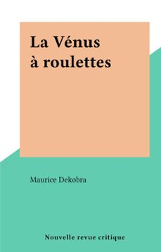 la venus a roulettes (ebook)-maurice dekobra-9782307186489