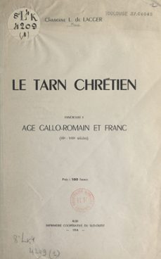 le tarn chretien (1). age gallo-romain et franc (iiie-viiie siècles) (ebook)-louis de lacger-9782307344889