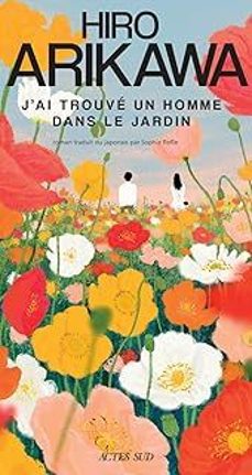 j'ai trouve un homme dans le jardin-hiro arikawa-9782330212889