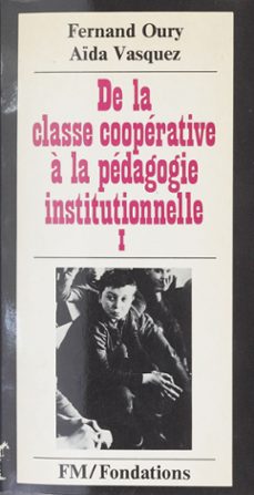 de la classe cooperative a la pedagogie institutionnelle (ebook)-fernand oury-aïda vasquez-9782348024689