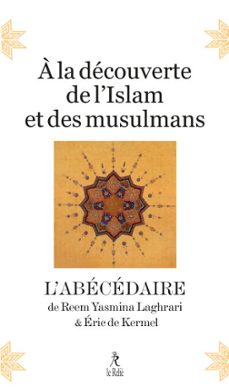 a la decouverte de l'islam et des musulmans - l'abecedaire (ebook)-reem yasmina laghrari-eric de kermel-9782354903589