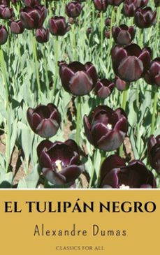 el tulipan negro (ebook)-alexandre dumas-classics for all-9782380374889