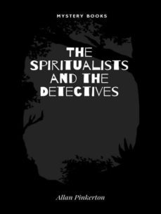 the spiritualists and the detectives (ebook)-allan pinkerton-9782383832089