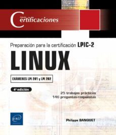 linux: preparacion para la certificacion lpic-2 (examenes lpi 201 y lpi 202) - (4ª ed.)-philippe banquet-9782409033889
