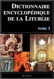 dictionnaire encyclopedique de la liturgie volume 1, a-l-domenico sartore-achille m. triacca-9782503502489