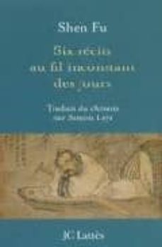 shen fu, six recits au fil inconstant des jours-9782709630689