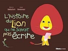 l histoire du lion qui ne savait pas ecrire-martin baltscheit-9782723458689