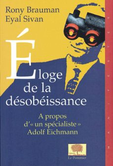 eloge de la desobeissance : a propos d' un specialiste  adolf eichmann (ebook)-rony brauman-eyal sivan-9782746510289