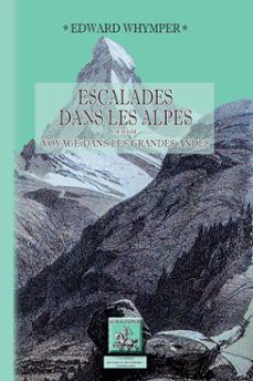 escalades dans les alpes (suivi de :) voyage dans les grandes andes (ebook)-edward whymper-9782824050089