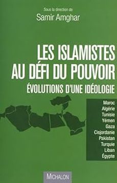 les islamistes au defi du pouvoir: evolutions d une ideologie-samir amghar-9782841866489