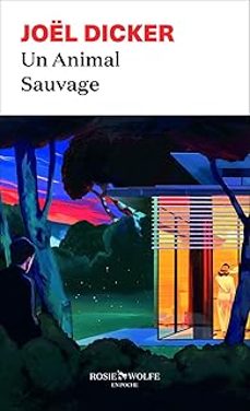 un animal sauvage-joel dicker-9782889730889
