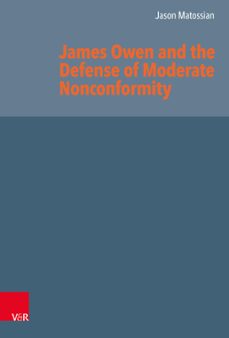 james owen and the defense of moderate nonconformity (ebook)-jason matossian-9783647560489
