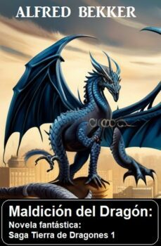 maldicion del dragon: novela fantastica: saga tierra de dragones 1 (ebook)-alfred bekker-9783745230789