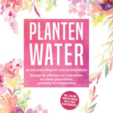 plantenwater: de helende kracht van bloemzielen - begrijp de effecten van hydrolaten en ervaar gezondheid, genezing en ontspanning, inclusief een gids voor het maken van je eigen plantenwaters (audiolibro)-verena grapengeter-9783757630089