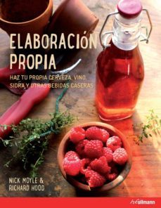 elaboracion propia. haga cerveza, vino, sidra y otras bebidas caseras-nick moyle-richard hood-9783848009589