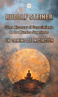 como alcanzar el conocimiento de los mundos superiores (ebook)-rudolf steiner-rudolf steiner-9783962556389