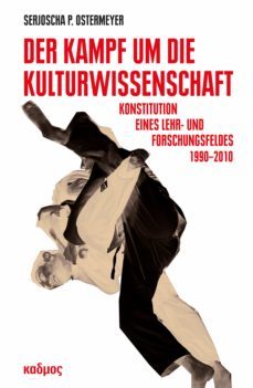 der kampf um die kulturwissenschaft (ebook)-serjoscha ostermeyer-9783967500189