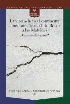 la violencia en el continente americano desde el rio bravo a las malvinas (ebook)-9783968692289