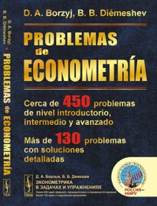 problemas de econometria: cerca de 450 problemas de nivel introdu ctorio, intermedio y avanzado. mas de 130 problemas con soluciones detalladas-d.a. borzyj-9785396011489