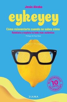 eykeyey: como reinventarte cuando no sabes como (edicion mexicana) (ebook)-jesus alcoba-9786070791789
