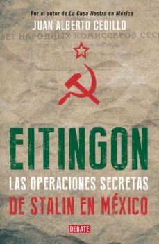 eitingon, las operaciones secretas de stalin en mexico (ebook)-juan alberto cedillo-9786073124089