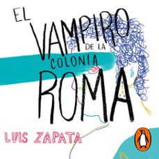 el vampiro de la colonia roma (audiolibro)-luis zapata-9786073183789