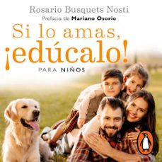 si lo amas, ¡educalo! para niños (audiolibro)-rosario busquets nosti-9786073186889