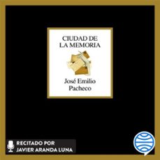 ciudad de la memoria (audiolibro)-jose emilio pacheco-9786073927789