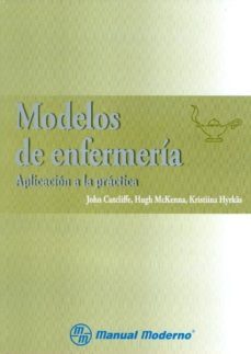 modelos de enfermeria: aplicacion a la practica-john r. cutcliffe-9786074480689