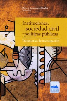 instituciones, sociedad civil y politicas publicas (ebook)-gloria jovita guadarrama sanchez-9786078509089