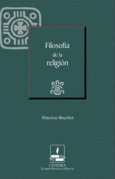 filosofia de la religion (catedra eusebio francisco kino) (ebook)-mauricio beuchot puente-9786078528189