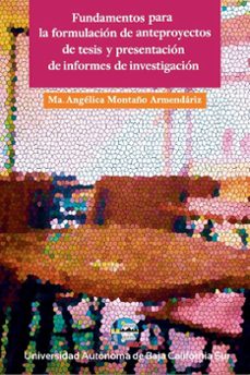 fundamentos para  la formulacion de anteproyectos de tesis y presentacion de informes de investigacion (ebook)-ma. angélica montaño armendáriz-9786078654789