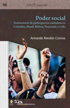 poder social : instituciones de participacion ciudadana en colombia, brasil, bolivia, venezuela y cuba (ebook)-armando rendón corona-9786078956289