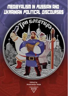 medievalism in russian and ukrainian political discourses (ebook)-anastasija ropa-9786156696489