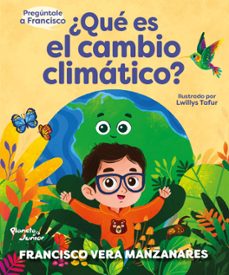 preguntale a francisco: ¿que es el cambio climatico? (ebook)-francisco vera-9786280000589