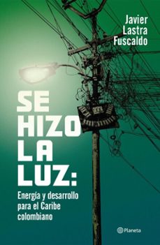 se hizo la luz: energia y desarrollo para el  caribe (ebook)-javier lastra fuscaldo-9786287827189