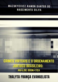 crimes virtuais e o ordenamento juridico brasileiro: (ebook)-thalyta frança evangelista-9786500051889