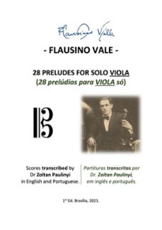 (study score/brochura) 28 preludes for solo viola (28 preludios para viola so): complete scores edited by dr zoltan paulinyi in english and portuguese (partituras editadas integralmente, em ingles e portugues). (ebook)-flausino vale-9786500202489