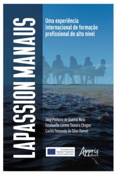 lapassion manaus: uma experiencia internacional de formaço profissional de alto nivel (ebook)-emanuelle lorena teixeira chagas-carlos fernando da silva ramos-jose pinheiro de queiroz neto-9786525012889