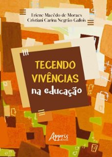 tecendo vivencias na educaço (ebook)-eriene macêdo de moraes-cristiani carina negrão gallois-9786525076089