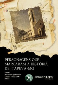 personagens que marcaram a historia de itapeva- mg - vol.: 01 (ebook)-sérgio furquim-9786525190389