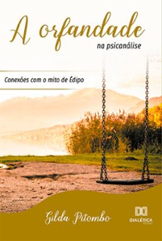 a orfandade na psicanalise: conexes com o mito de edipo (ebook)-gilda pitombo-9786525207889