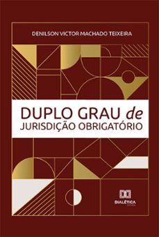 duplo grau de jurisdição obrigatório (ebook)-denilson victor machado teixeira-9786525278889