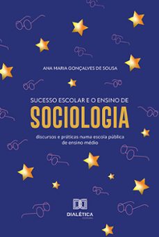 sucesso escolar e o ensino de sociologia (ebook)-ana maria gonçalves de sousa-9786525284989