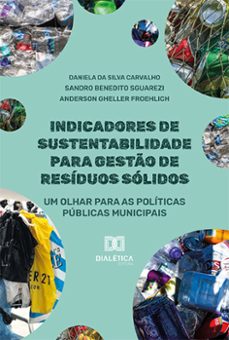 indicadores de sustentabilidade para gesto de residuos solidos (ebook)-daniela da silva carvalho-sandro benedito sguarezi-anderson gheller froehlich-9786525291789